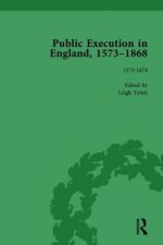 Public Execution in England, 1573-1868, Part I Vol 1