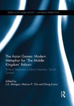 Asian Games: Modern Metaphor for The Middle Kingdom Reborn