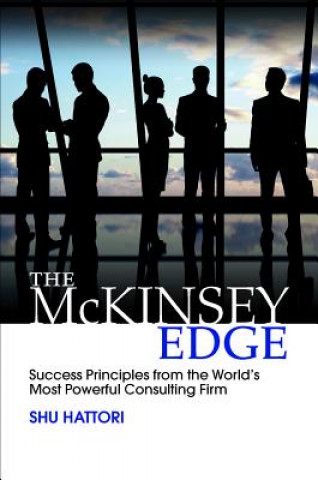 McKinsey Edge: Success Principles from the World's Most Powerful Consulting Firm