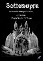 Sottosopra (Ovvero Come Ebbero Origine Le Cronache Del Regno Di Felford)