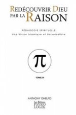 Redecouvrir Dieu Par La Raison - Tome III - La Science