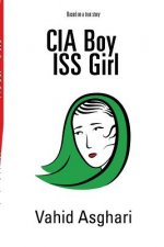 CIA Boy ISS Girl: Based on a True Story