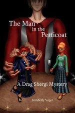 Man in the Petticoat: A Drag Shergi Mystery