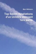 Top Secret Revelations D'un Univers Etonnant 1ere Partie