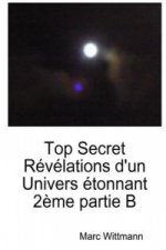 Top Secret Revelations D'un Univers Etonnant 2eme Partie B
