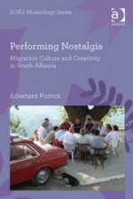 Performing Nostalgia: Migration Culture and Creativity in South Albania