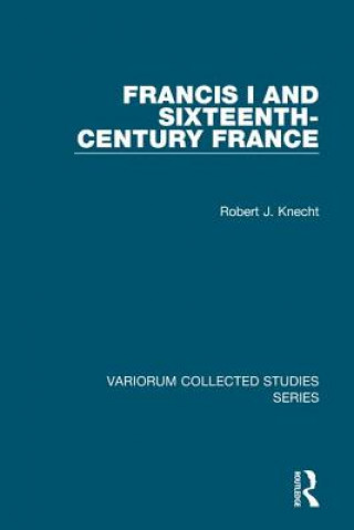 Francis I and Sixteenth-Century France