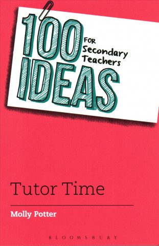 100 Ideas for Secondary Teachers: Tutor Time