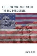 Little Known Facts about the U. S. Presidents