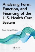 Analyzing Form, Function, and Financing of the U.S. Health Care System