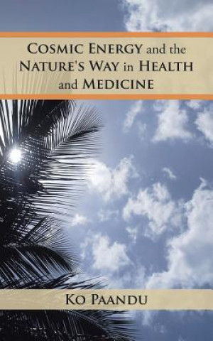 Cosmic Energy and the Nature's Way in Health and Medicine