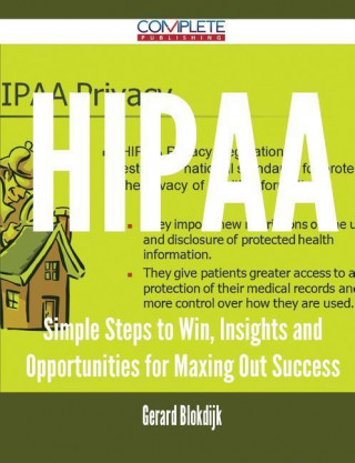 Hipaa - Simple Steps to Win, Insights and Opportunities for Maxing Out Success