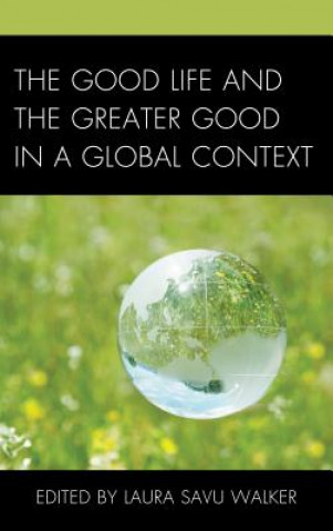 Good Life and the Greater Good in a Global Context