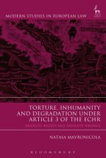 Torture, Inhumanity and Degradation under Article 3 of the ECHR