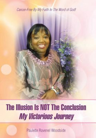 Illusion Is NOT The Conclusion - My Victorious Journey