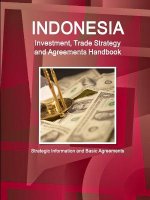 Indonesia Investment, Trade Strategy and Agreements Handbook - Strategic Information and Basic Agreements