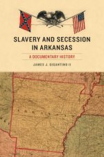 Slavery and Secession in Arkansas