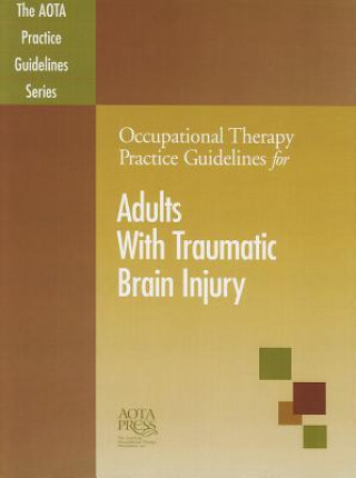 Occupational Therapy Practice Guidelines for Adults with Traumatic Brain Injury