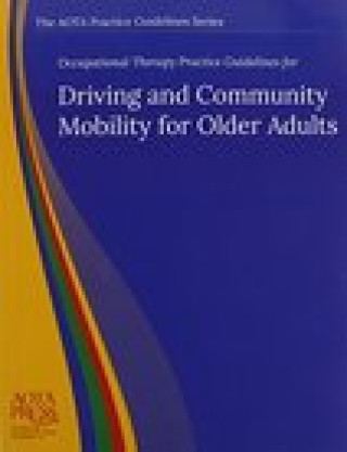 Occupational Therapy Practice Guidelines for Driving and Community Mobility for Older Adults