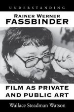 Understanding Rainer Werner Fassbinder
