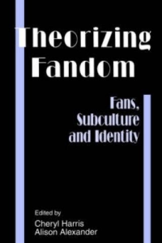 Theorizing Fandom-Fans Subculture and Identity