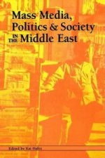 Mass Media, Politics and Society in the Middle East