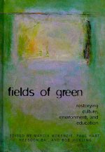 FIELDS OF GREEN: RESTORYING CULTURE, ENVIRONMENT, AND EDUCATION