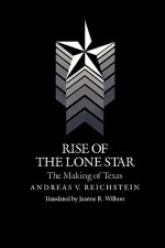Rise Of The Lone Star: The Making Of Texas