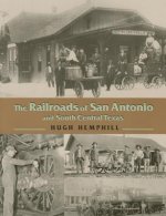 Railroads of San Antonio and South Central Texas