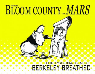 From Bloom County To Mars The Imagination Of Berkeley Breathed
