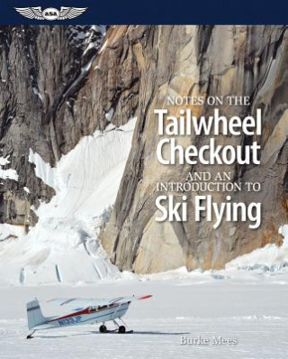 Notes on the Tailwheel Checkout and an Introduction to Ski Flying