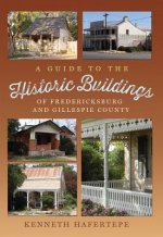 Guide to the Historic Buildings of Fredericksburg and Gillespie County