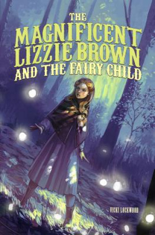 Magnificent Lizzie Brown and the Fairy Child