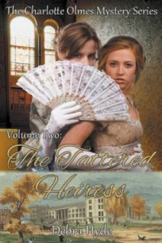 Tattered Heiress - Volume Two of the Charlotte Olmes Mystery Series