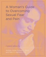 Woman's Guide to Overcoming Sexual Fear and Pain