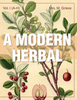 Modern Herbal (Volume 1, A-H) (Margaret Grieve)()