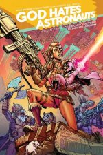 God Hates Astronauts Volume 3: Cosmic Apocalypse!