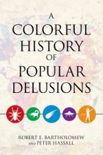 Colorful History Of Popular Delusions, A