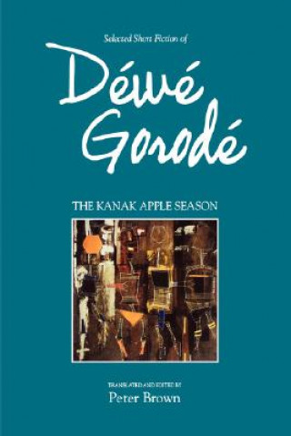 Kanak Apple Season: Selected Fiction Of Dewe Gorode