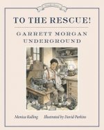 To The Rescue! Garrett Morgan Underground