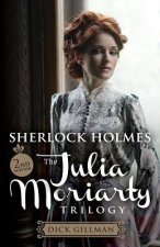 Sherlock Holmes: The Julia Moriarty Trilogy 2nd Edition
