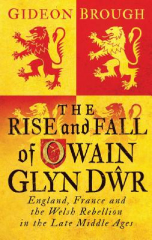 Rise and Fall of Owain Glyn Dwr