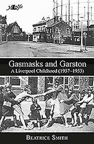 Gasmasks and Garston - A Liverpool Childhood (1937-1953)