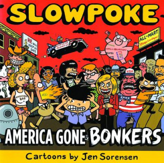 Slowpoke: America Gone Bonkers