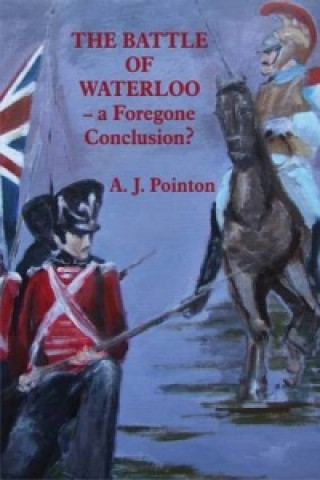 Battle of Waterloo - A Foregone Conclusion?