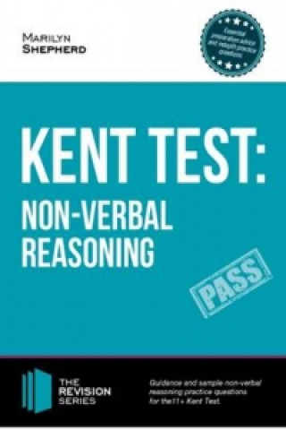 Kent Test: Non-Verbal Reasoning - Guidance and Sample Questions and Answers for the 11+ Non-Verbal Reasoning Kent Test