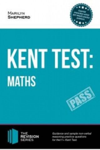 Kent Test: Maths - Guidance and Sample Questions and Answers for the 11+ Maths Kent Test