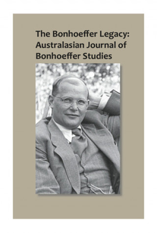 Bonhoeffer Legacy: Australasian Journal of Bonhoeffer Studies, Vol 1