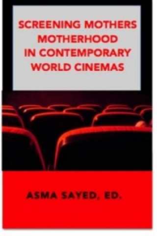 Screening Motherhood in Contemporary World Cinema
