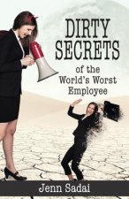 Dirty Secrets of the World's Worst Employee